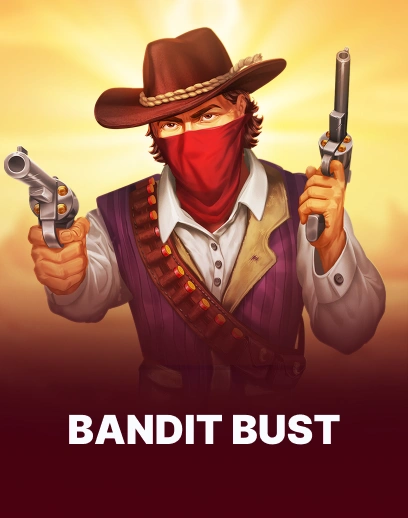 Bandit Bust